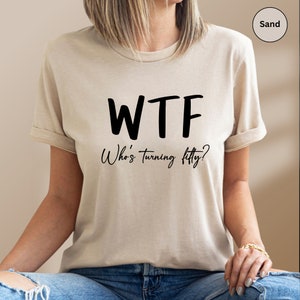 Funny 50th Birthday Shirt: WTF Turning Fifty Tee image 6