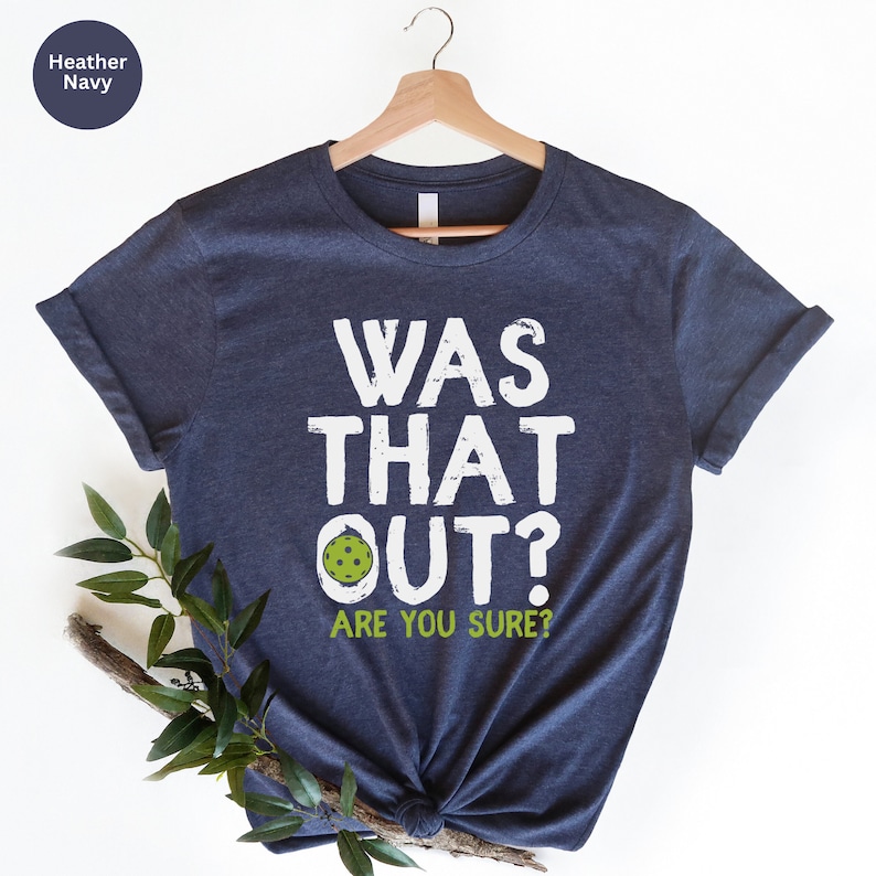 Funny Pickleball T-Shirt: "Was That Out?" Player Gift image 3