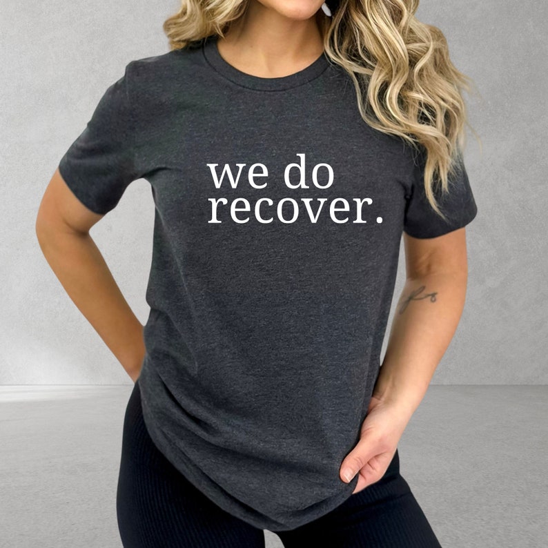Sober Anniversary T-Shirt: "We Do Recover" Mental Health Tee image 7