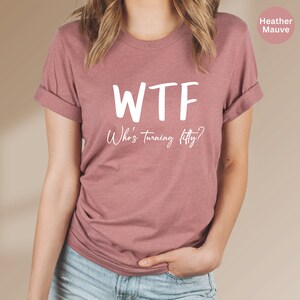 Funny 50th Birthday Shirt: WTF Turning Fifty Tee image 4