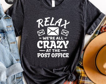Funny Post Office T-Shirt: Relax We're All Crazy Tee