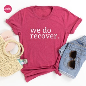 Sober Anniversary T-Shirt: "We Do Recover" Mental Health Tee image 5