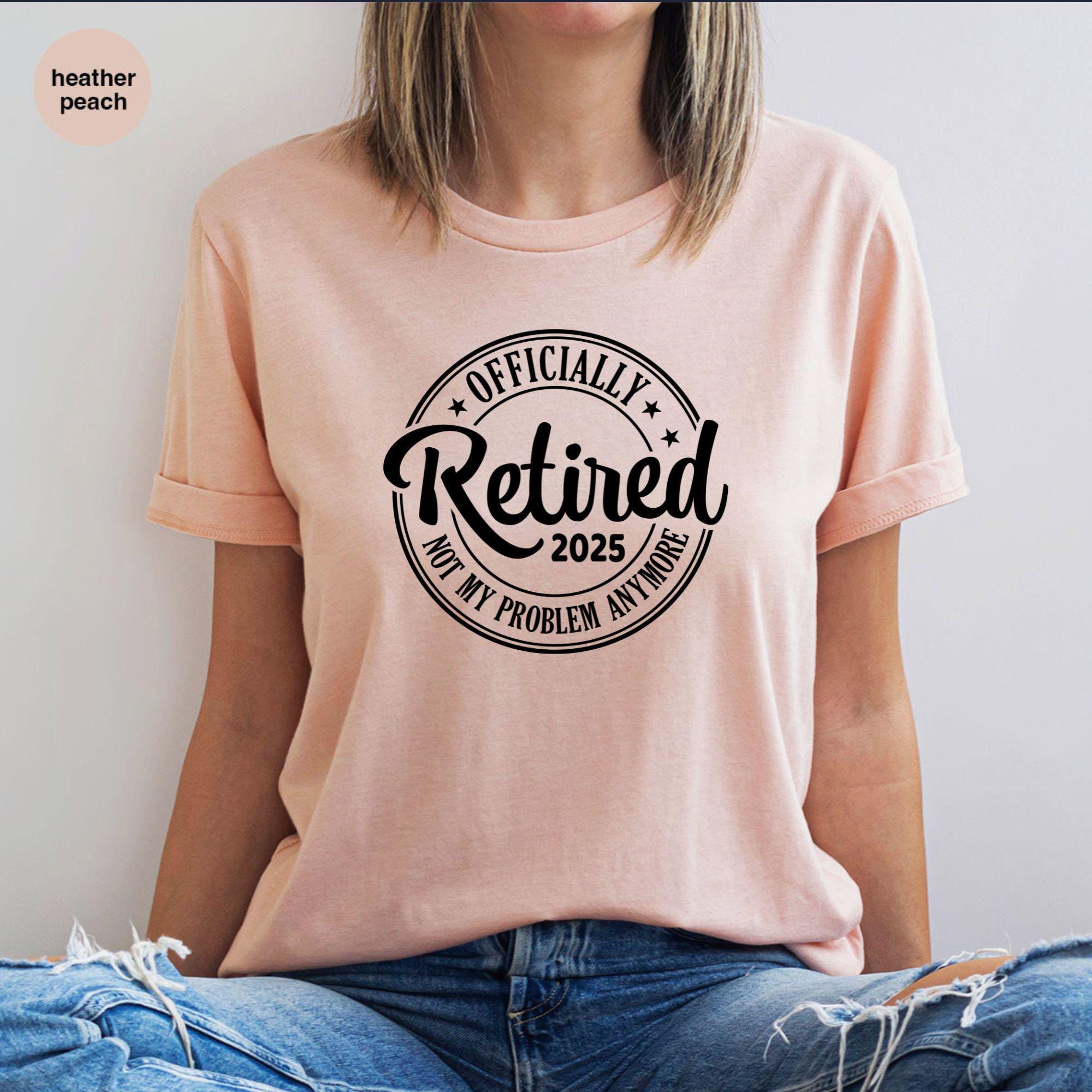Funny Retirement Shirt, Officially Retirement Shirt, Retirement Gift For Women, Teacher Retirement, Retired 2025 Shirt, Retired Est 2025