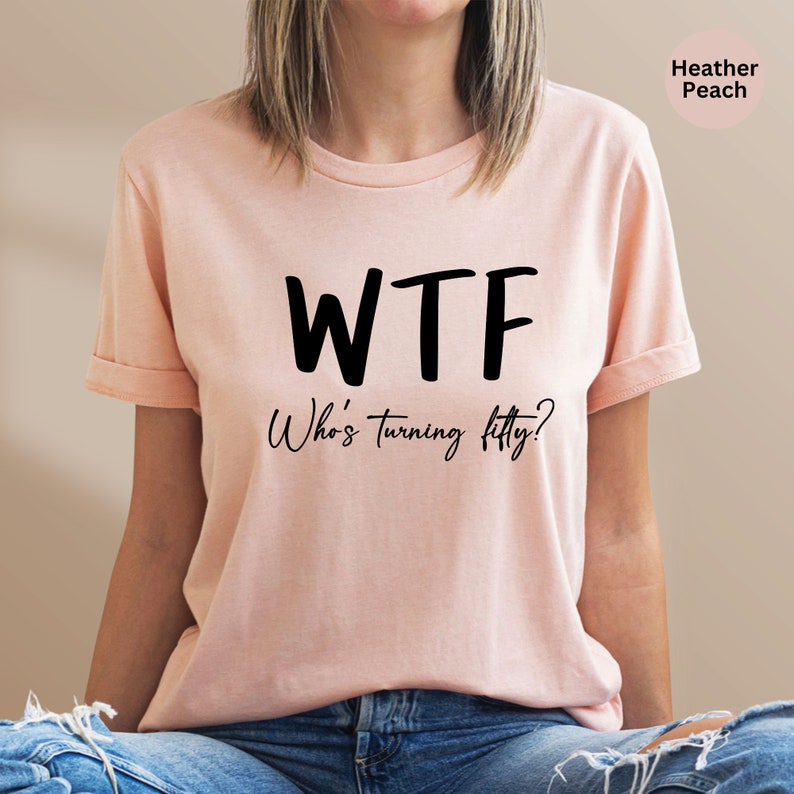 Funny 50th Birthday Shirt: WTF Turning Fifty Tee image 2