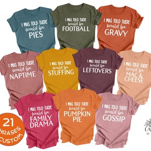 Family Thanksgiving Shirts | I Was Told There Would Be Shirts | Family Matching Thanksgiving Shirts | Friendsgiving Matching Tee