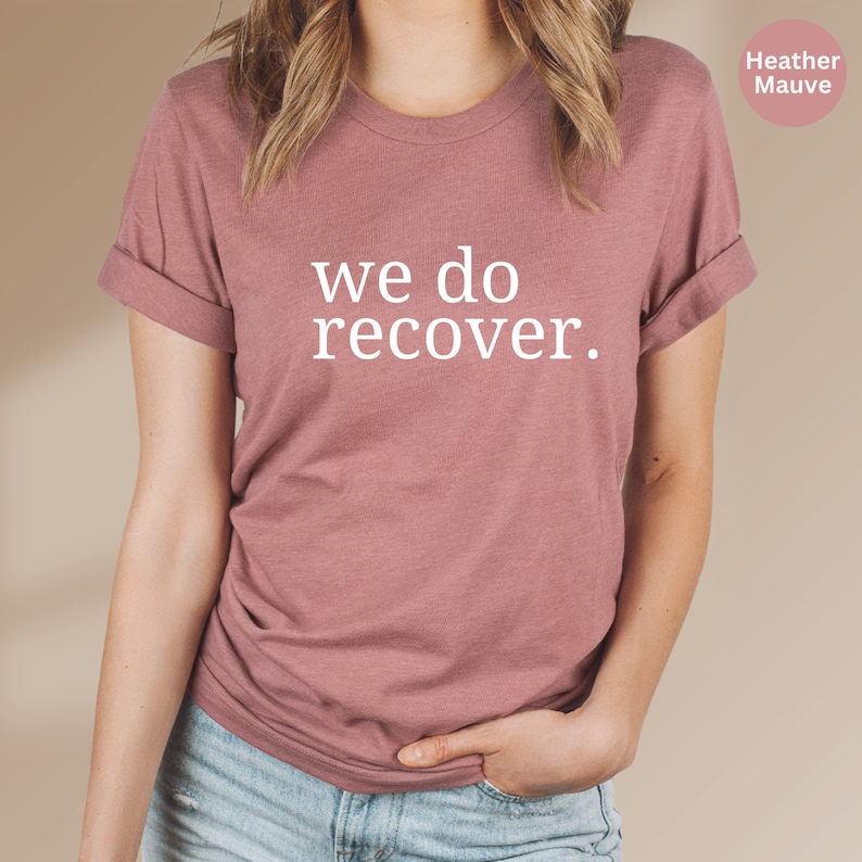 Sober Anniversary T-Shirt: "We Do Recover" Mental Health Tee image 3
