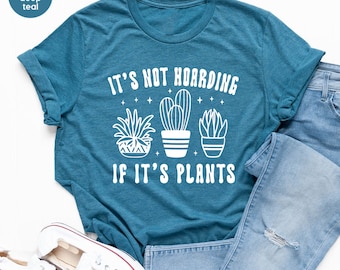 Plant Shirt, Plant Mom, Plant Lover Gift, Plant Lady Shirt, Gardening Gift, Garden Tshirt, Houseplants Tee, It's Not Hoarding If It's Plants