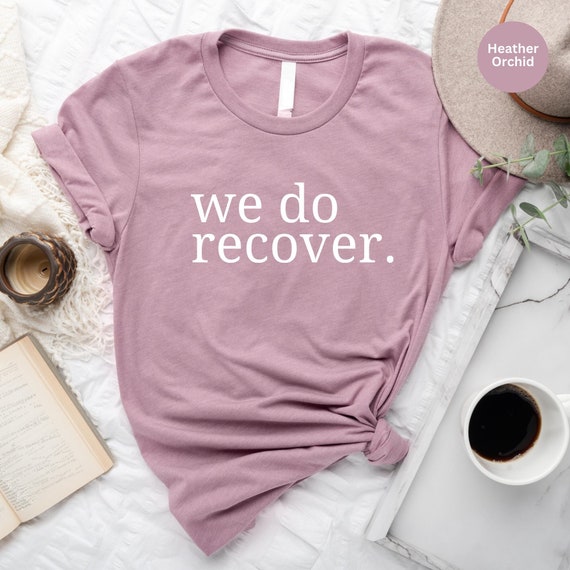 Sober Anniversary T-Shirt: "We Do Recover" Mental Health Tee