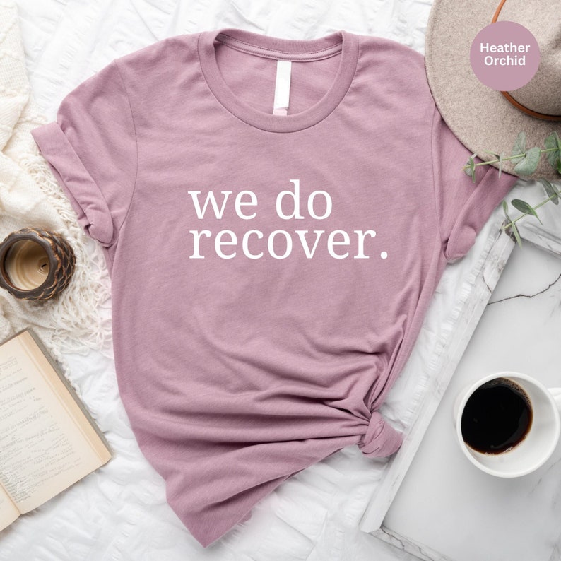 Sober Anniversary T-Shirt: "We Do Recover" Mental Health Tee image 1