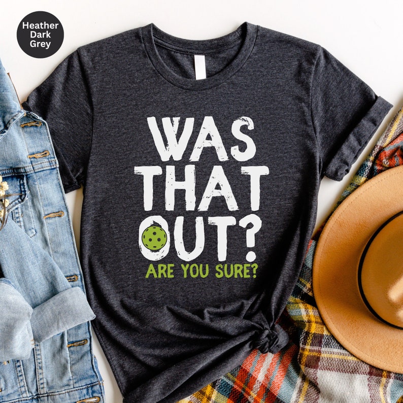 Funny Pickleball T-Shirt: "Was That Out?" Player Gift image 1
