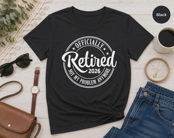 Funny Retirement Shirt: Retired 2026 Gift