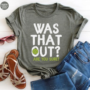 Funny Pickleball T-Shirt: "Was That Out?" Player Gift image 7