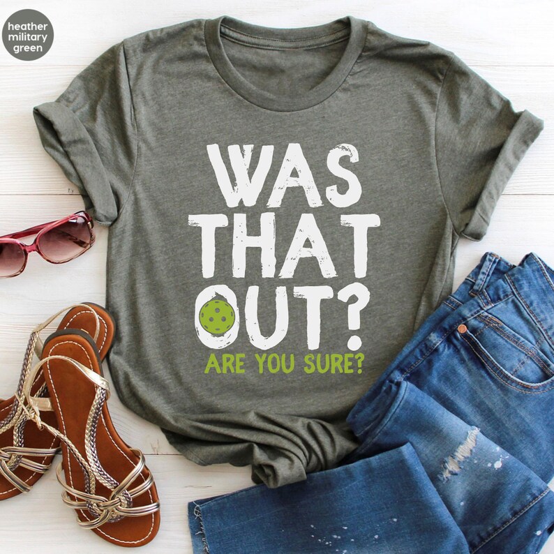 Funny Pickleball T-Shirt: "Was That Out?" Player Gift image 7
