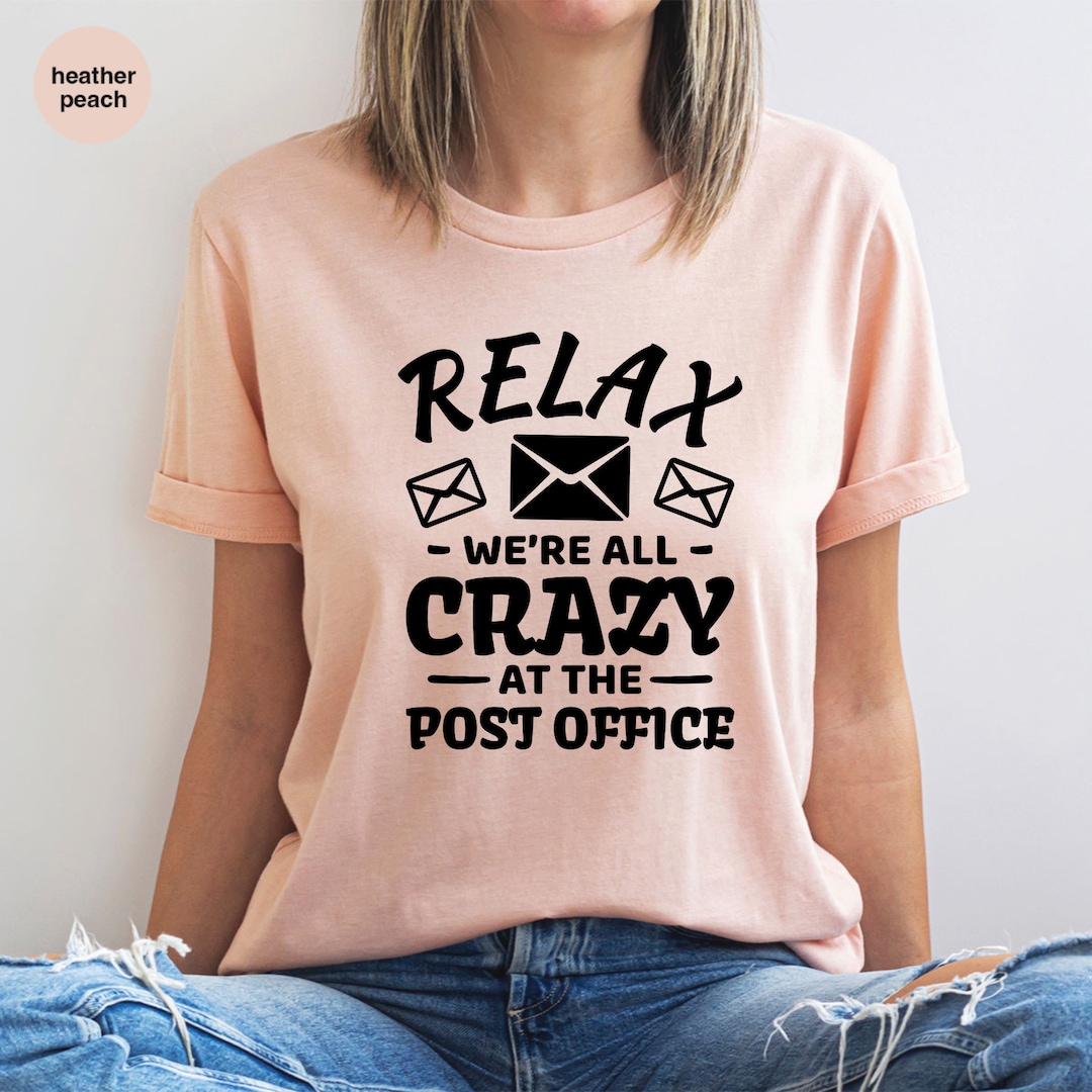 Funny Postman Shirt: Postal Worker Gift Tee - Relax We're All