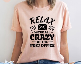 Funny Postman Shirt: Postal Worker Gift Tee - Relax We're All