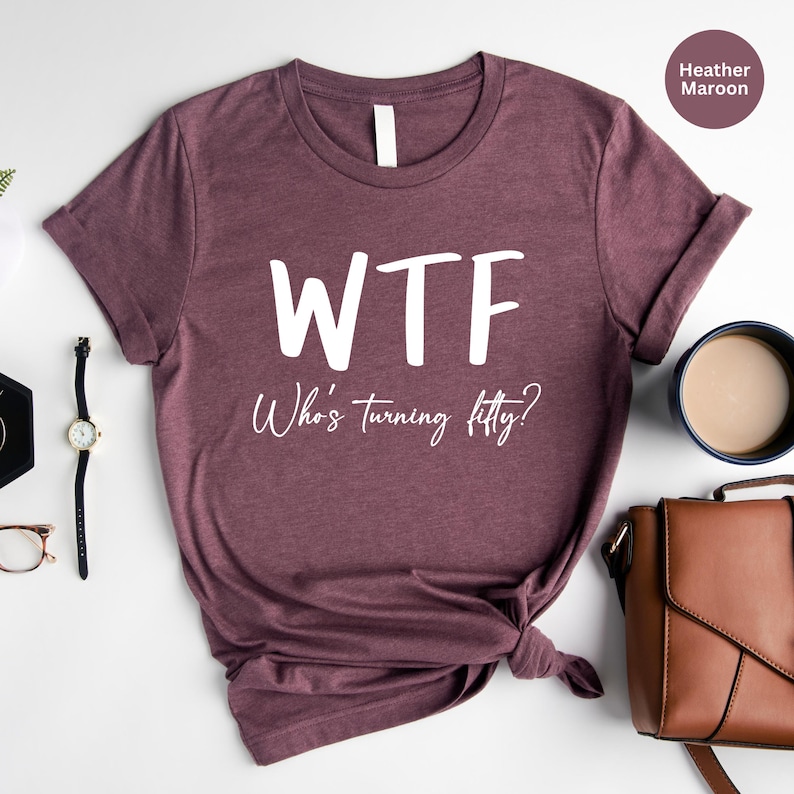 Funny 50th Birthday Shirt: WTF Turning Fifty Tee image 3