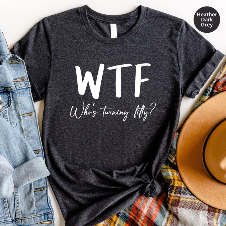 Funny 50th Birthday Shirt: WTF Turning Fifty Tee image 1