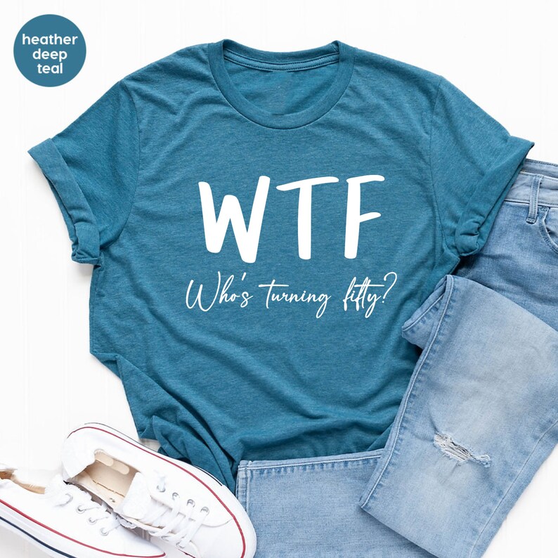 Funny 50th Birthday Shirt: WTF Turning Fifty Tee image 7
