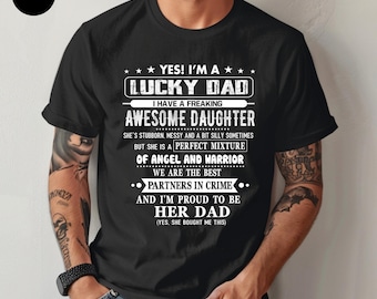 I'm a Lucky Dad Shirt, Father's Day Shirt, Funny Father's Day Shirt, Gifts for Dad from Daughter, Daughter Gift, Father's Day Gift Shirt