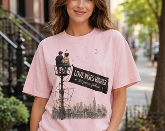 Love Rises Higher T-Shirt, Comfort Colors Peace Tee, Romantic NYC Skyline Graphic Shirt, Viral Couple Love T-Shirt, Sweatshirt, Hoodie
