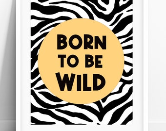 Yellow Born to be Wild Print, Safari Nursery Decor, Kid PRINTABLE Wall Art, Zebra Print Kids Room Decor, Animal Baby Shower DIGITAL DOWNLOAD