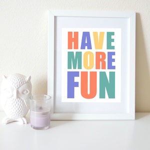 Have More Fun Print, Kids Quote PRINTABLE Wall Art, Colorful Kid Room ...
