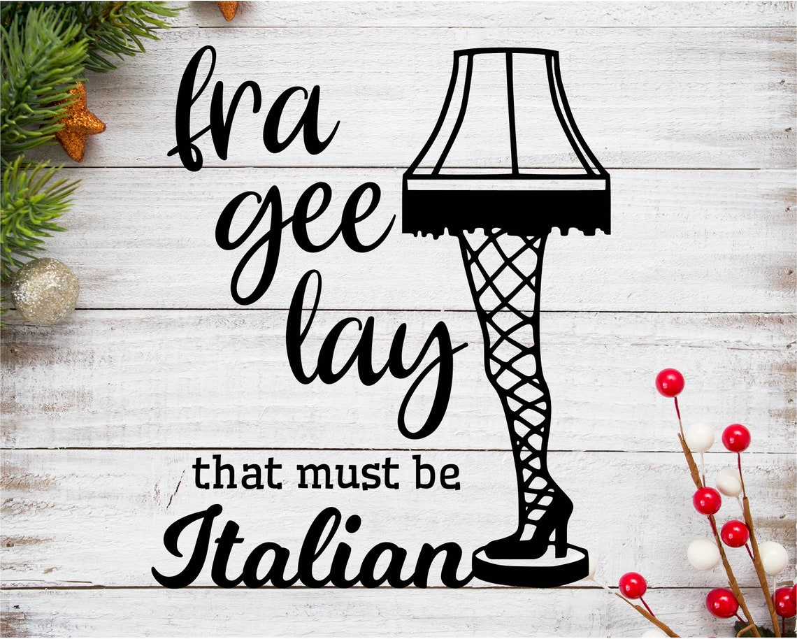 A Christmas Story SVG Fra Gee Lay That Must Be Italian Leg - Etsy