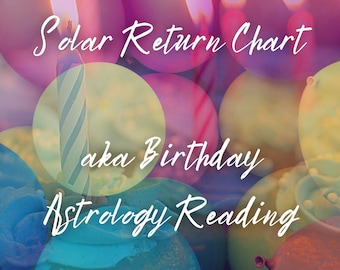 Solar Return Chart Reading (a.k.a. Birthday Astrology Reading!)