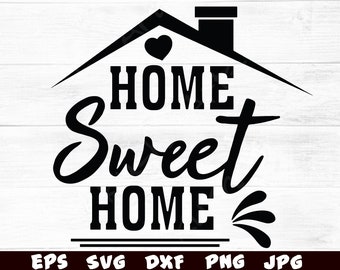 Home Sweet Home SVG, Home Sweet Home Silhouette, Home Sweet Home Clipart, DIY Home decor, Home Sweet Home Print File Home Sweet Home Digital