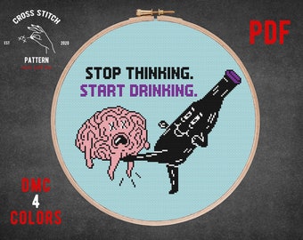 Memes cross stitch pattern Funny embroidery Subversive memes xstitch Stop thinking start drinking Brain cross stitch