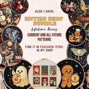 May include: A digital collage of various cross-stitch patterns featuring themes like a snowman in a jar, a ghost, a gingerbread person, a raccoon, and a winter landscape. Text reads: ALSO I HAVE: ENTIRE SHOP BUNDLE Lifetime Access CURRENT AND ALL FUTURE PATTERNS FIND IT IN FEATURED ITEMS IN MY SHOP.