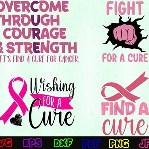 May include: Pink ribbon designs with text that reads "Overcome through courage & strength. Let's find a cure for cancer."  "Wishing for a cure"  "Fight for a cure"  "Find a cure".