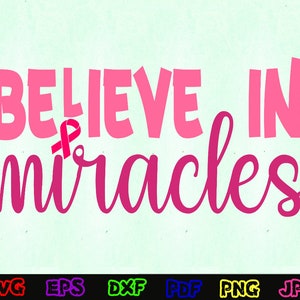 Believe In Miracles SVG - Believe SVG - Miracles SVG - Cancer Cut File - Cancer Quote Svg - Cancer Saying Svg - Cancer Design Svg- Shirt Svg