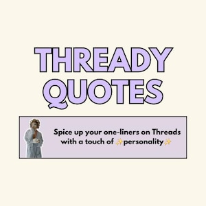 Peut inclure: Un graphique violet et blanc avec le texte "THREADY QUOTES" et un graphique plus petit en dessous avec une personne en robe blanche tenant une tasse et le texte "Spice up your one-liners on Threads with a touch of ✨personality✨".