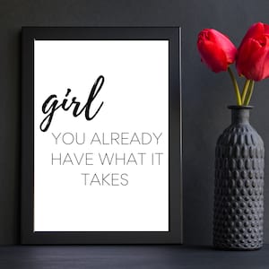Girl you already have what it takes wall art, motivational wall art, instant download, home office quotes, women motivation quote, Boss babe