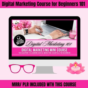 May include: A pink computer screen displaying a digital marketing course for beginners. The screen shows a woman's hands typing on a laptop. The text on the screen reads "Digital Marketing 101" and "Digital Marketing Mini Course". The text "MRR/ PLR INCLUDED WITH THIS COURSE" is displayed below the computer screen.