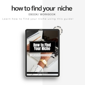 May include: A digital tablet displaying a guide and workbook titled "How to Find Your Niche". The guide is designed to help people find their niche in business. The tablet is on a white surface with a person's hand and wrist wearing a gold watch visible in the background.