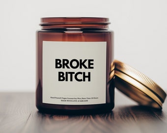 Broke Bitch Candle, Funny Candle Gift, Gag Gift, Birthday Gift for Friend, BFF Gift, Sarcastic Candle, Funny Friend Gift, White Elephant