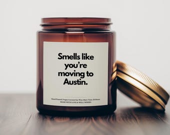 Smells Like You're Moving to Austin Candle, Austin Gift, Moving to Austin Gift, Texas Gift, Housewarming Gift, Texas Candle