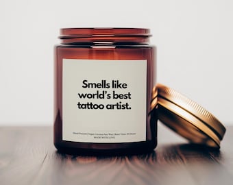 Smells Like World's Best Tattoo Artist Candle, Tattoo Artist Gift, Candle Gifts, Tattoo Candle