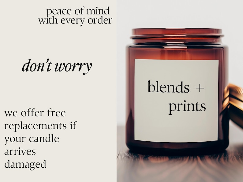 May include: A brown glass candle jar with a white label that reads "blends + prints". The text "peace of mind with every order" and "don't worry" is visible in the background. The text "we offer free replacements if your candle arrives damaged" is also visible in the background.