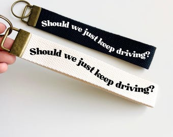 Should We Just Keep Driving? Personalized Canvas Keychain Cotton Wristlet Key Fob