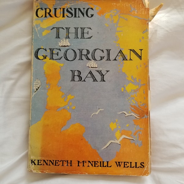 Rare First Edition "Cruising The Georgian Bay" by Kenneth McNeill Wells. June 1958
