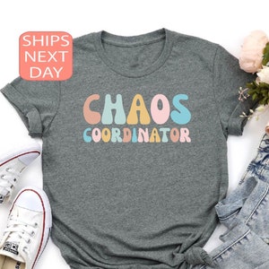 Chaos Coordinator, Chaos Coordinator Shirt, Chaos Coordinator T-Shirt, Teacher Shirt, Chaos Sweatshirt, Funny Chaos Tee, Mothers Day Gift