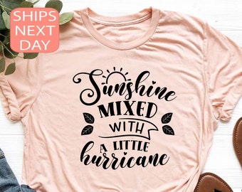 Sunshine Mixed With A Little Hurricane, Sunshine Hurricane Shirt, Sarcasm T-Shirt, Sarcastic Shirt, Shirts For Women, Shirt For Men