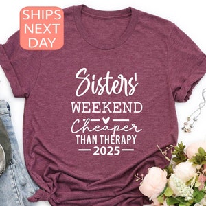 Sisters Weekend Cheaper Than Therapy, 2025 Vacation Shirt, Sister Trip Shirt, Sister Vacation, Weekend Trip, Sister Gift, Shirt For Women