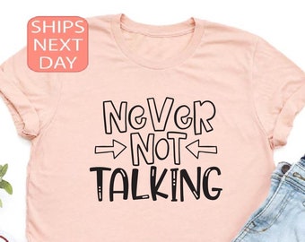 Never Not Talking Shirt, Funny Kids T Shirt, Funny Talking Child Tee, Child Quote T Shirt, Funny Kid Saying, Gift For Boys, Gift For Girls