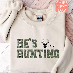 Wife Hunting Season Sweatshirt, He&#39;s Hunting Sweatshirt, Hunting Season Sweatshirt, Hunting Lover Gift, Deer Hunters Shirt,Hunter Girlfriend