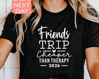 Friends Trip Cheaper Than Therapy T-Shirt, Funny Vacation Tee, Girls Weekend, Travel Shirt