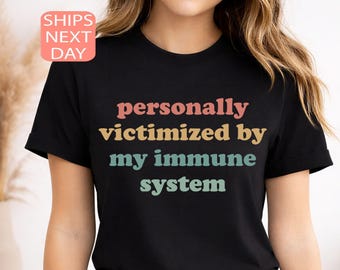 Personally Victimized By My Immune System Shirt, Autoimmune Disease Awareness Shirt, Shirt for Autoimmune Warriors, Funny Shirt for Women
